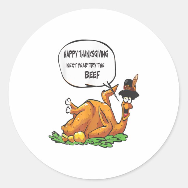Happy Thanksgiving Next Year Try The Beef Classic Round Sticker (Front)