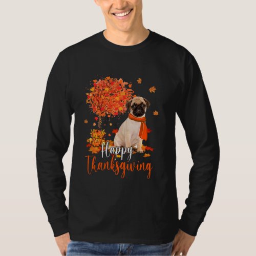 Happy Thanksgiving Pug And Autumn Tree Pug Lover L T_Shirt