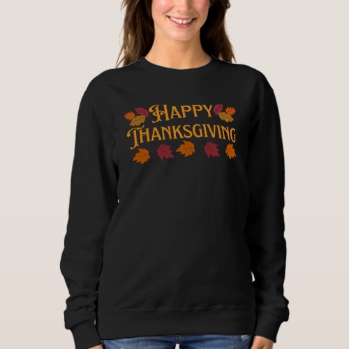 Happy Thanksgiving T_Shirt Sweatshirt