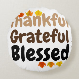 happy Thanksgiving Thankful, Grateful, Blessed Round Pillow