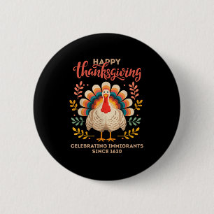 Happy Thanksgiving Turkey Celebrating Immigrants S Button