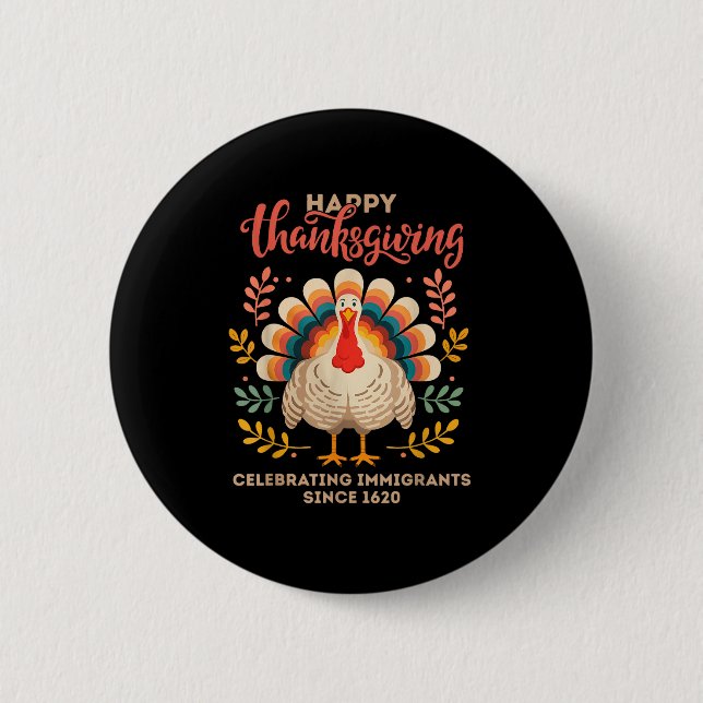 Happy Thanksgiving Turkey Celebrating Immigrants S Button (Front)