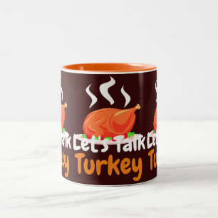 Happy Thanksgiving Turkey day   Let's talk Turkey  Two-Tone Coffee Mug