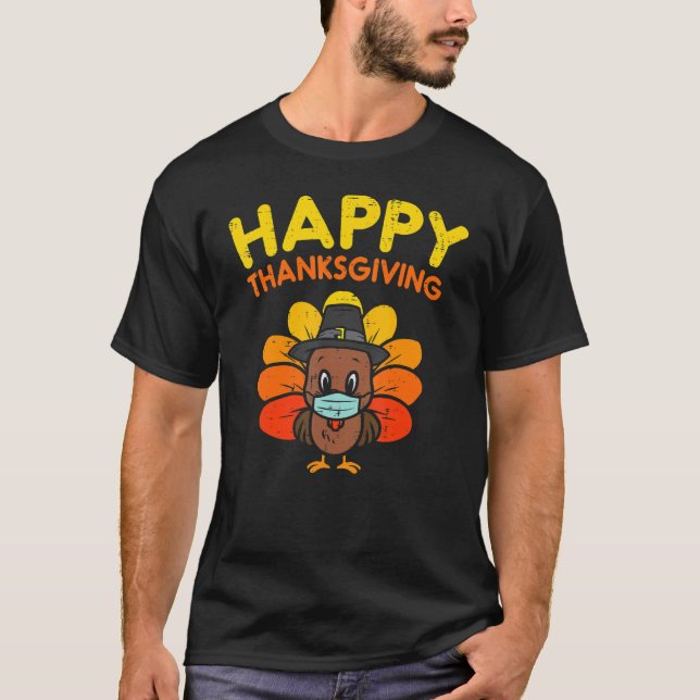 Happy Thanksgiving Turkey Face Mask  Quarantine T-Shirt (Front)