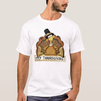 Happy Thanksgiving Turkey T-shirt by santasgrotto at Zazzle