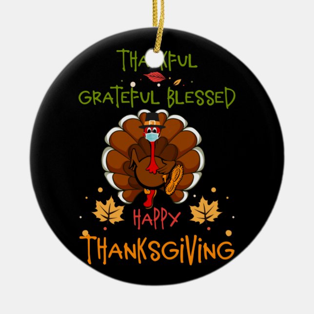 Happy thanksgiving Turkey With A Mask Thankful Ceramic Ornament (Front)