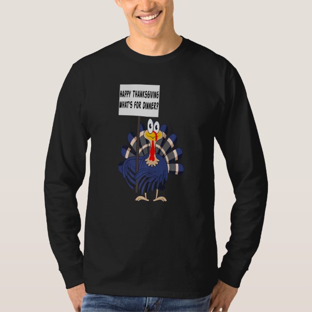 Happy Thanksgiving What's For Dinner Turkey Day T-Shirt (Front)