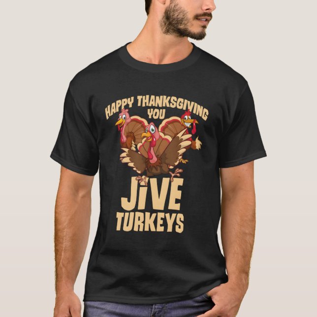 Happy Thanksgiving You Jive Turkeys Coon Turkey T-Shirt (Front)