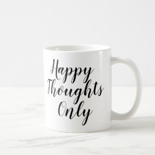 Happy Thoughts Only   Inspiring Slogan Quote Mug
