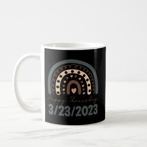 Happy Threesday 32323 Thursday 3232023 23Rd March Coffee Mug