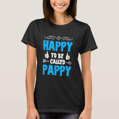 Happy To Be Called Pappy Best Grandpa Ever Grandfa T_Shirt