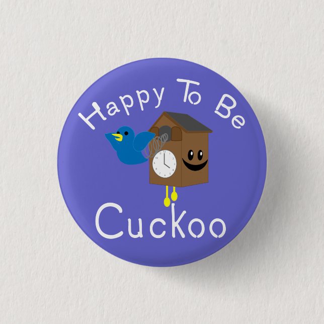 Happy to be Cuckoo Pinback Button (Front)