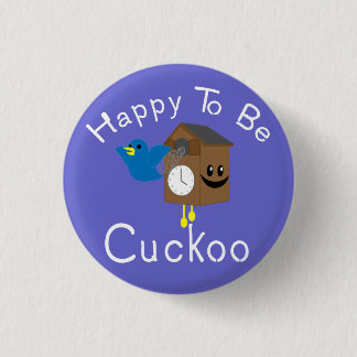 Happy to be Cuckoo Pinback Button