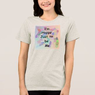 Happy to be Me T-Shirt Tri-Blend Shirt