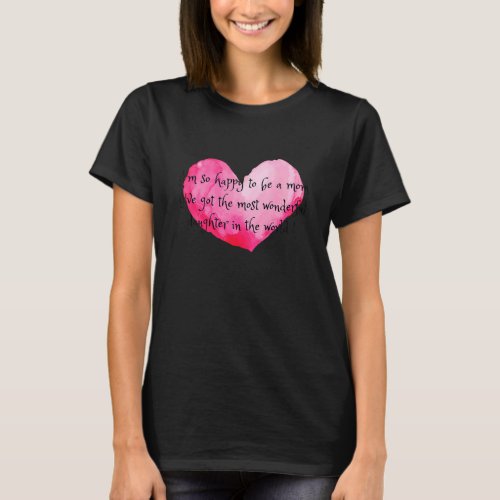 Happy To Be Mom Of A Wonderful Daughter For Mommy  T_Shirt