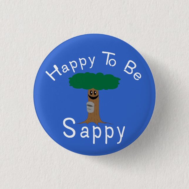 Happy to be Sappy Button (Front)