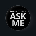 Happy to Help ASK ME Black Button<br><div class="desc">Happy to Help ASK ME Black Button</div>