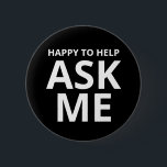 Happy to Help ASK ME Black Button<br><div class="desc">Happy to Help ASK ME Black Button</div>