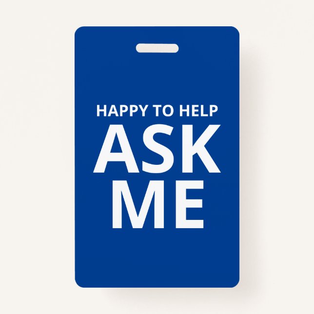 Happy to Help ASK ME Blue and White ID Badge (Front)