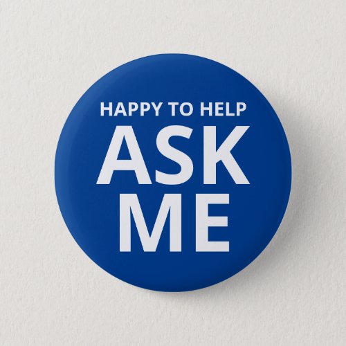 Happy to Help ASK ME Blue Button