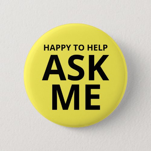 Happy to Help ASK ME Yellow Button