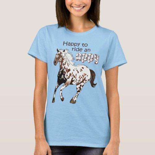 Happy to Ride an Appy T_Shirt