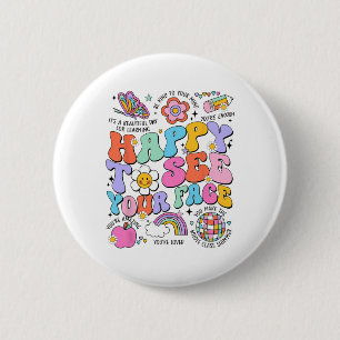 Happy To See Your Face Back To School First Day Of Button
