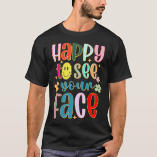 Happy To See Your Face Back To School Teacher T-Shirt