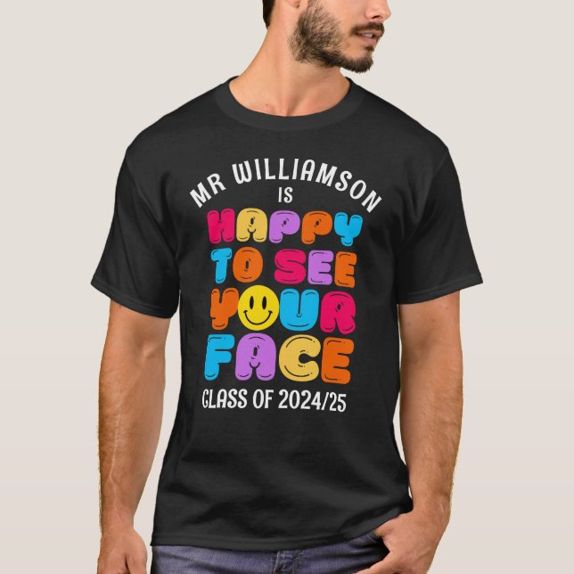 HAPPY TO SEE YOUR FACE Customizable Class Teacher T-Shirt (Front)