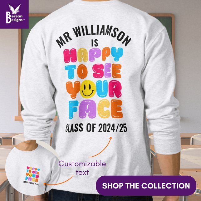 HAPPY TO SEE YOUR FACE Teacher Custom Name Sweatshirt (Creator Uploaded)