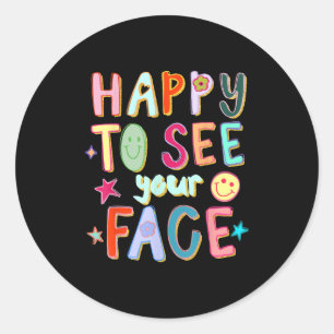 Happy To See Your Face Teacher Retro Funny Back To Classic Round Sticker