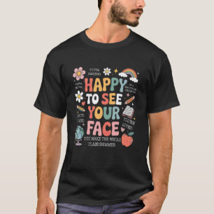 Happy To See Your Face Teacher Student Funny Back  T-Shirt