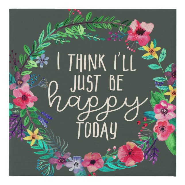 Happy Today, Inspirational, Happiness Quote Faux Canvas Print (Front)