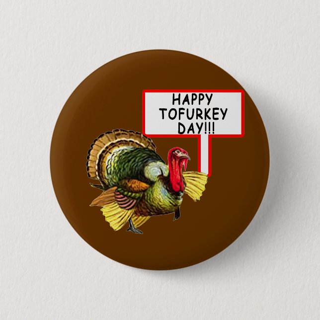 Happy Tofurkey Day! Funny Thanksgiving T shirt Pinback Button (Front)