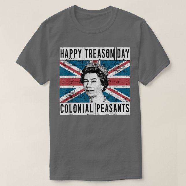 Happy Treason Day British 4th of July  T-Shirt (Design Front)