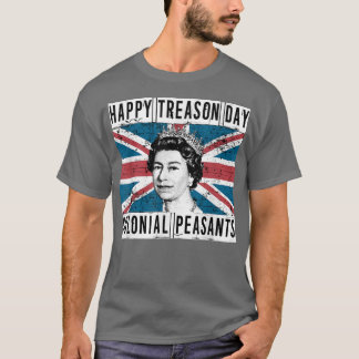 Happy Treason Day British 4th of July  T-Shirt