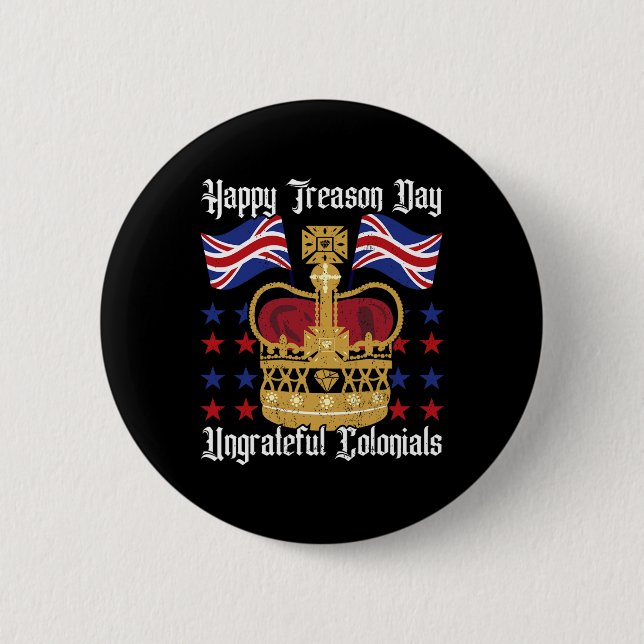 Happy Treason Day Independence Day Fun 4th Of July Button (Front)