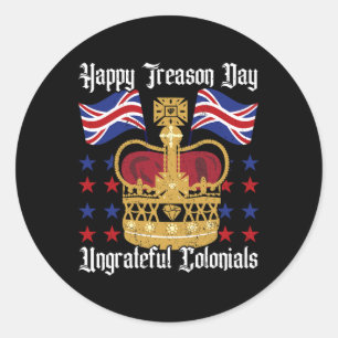 Happy Treason Day Independence Day Fun 4th Of July Classic Round Sticker
