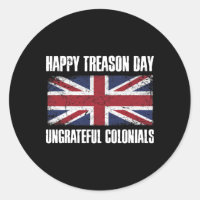 Happy Treason Day Ungrateful Colonials