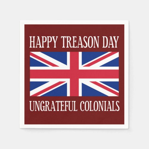 Happy Treason Day Ungrateful Colonials July 4th Napkins