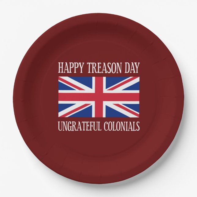 Happy Treason Day Ungrateful Colonials July 4th Paper Plates (Front)