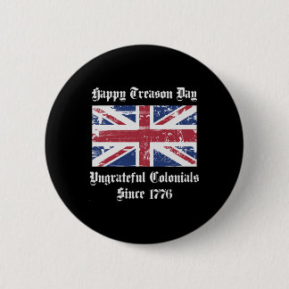 Happy Treason Day Ungrateful Colonials Shirt 4th O Button