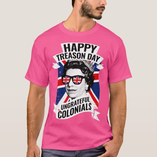 Happy Treasons Day Funny British Queen  T_Shirt