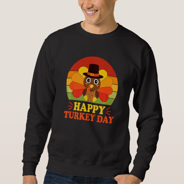 Happy Turkey Day Baby Turkey Thanksgiving Toddler  Sweatshirt (Front)