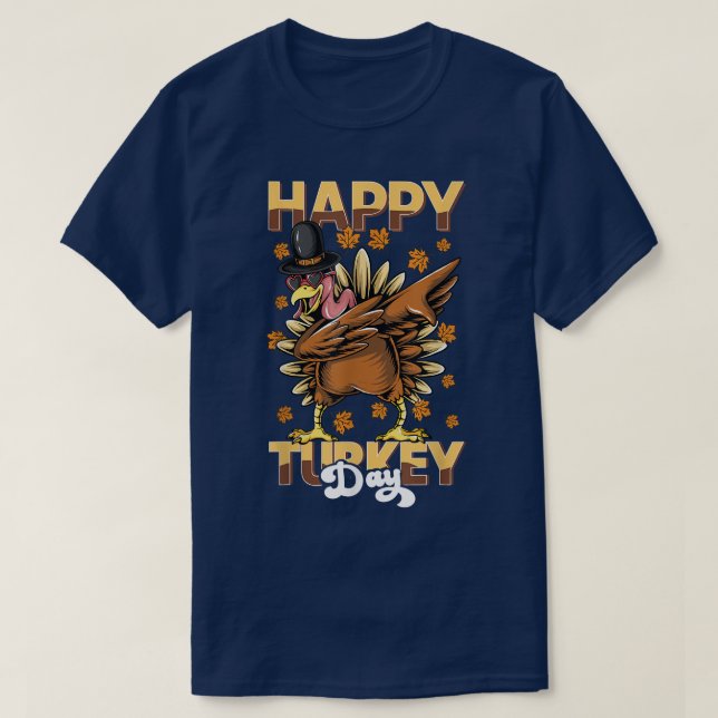Happy Turkey Day  Cute Turkey Thanksgiving day Hol T-Shirt (Design Front)