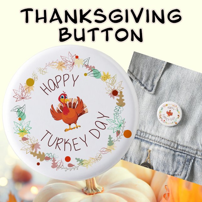 Happy Turkey Day Fun Thanksgiving Turkey Button (Happy Turkey Day Thanksgiving Button)