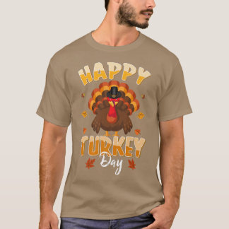 Happy Turkey Day Funny Thanksgiving Day Holiday T-Shirt