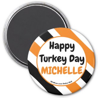 Happy Turkey Day MICHELLE Magnet
