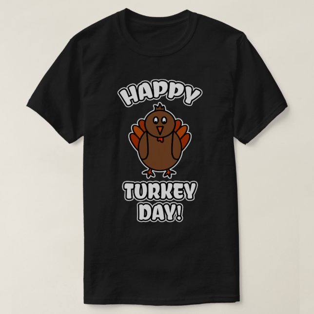 Happy Turkey Day T-Shirt (Design Front)