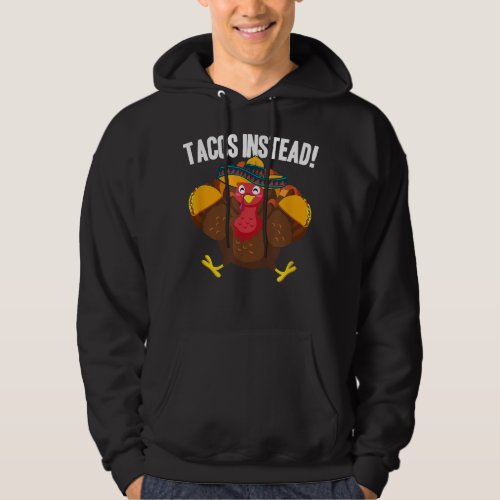Happy Turkey Day Tacos instead Vegan Vegetarian Hoodie